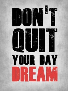 NAXART Studio - Don't Quit Your Day Dream 1