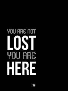 NAXART Studio - You Are Not Lost Poster Black and White