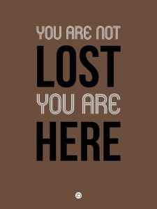 NAXART Studio - You Are Not Lost Poster Brown