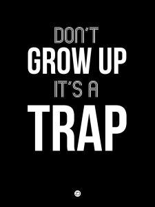 NAXART Studio - Don't Grow Up It's a Trap 1