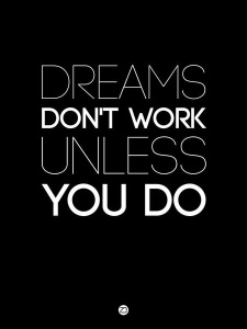 NAXART Studio - Dreams Don't Work Unless You Do 2