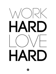 NAXART Studio - Work Hard Love Hard Poster White