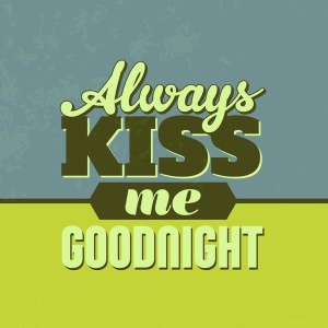 NAXART Studio - Always Kiss Me Goodnight 1