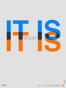 NAXART Studio - It is what It is Poster