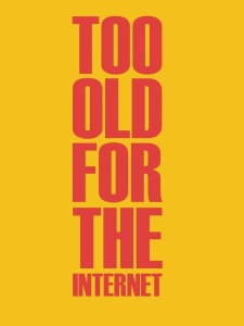 NAXART Studio - Too Old for the Internet Poster Yellow