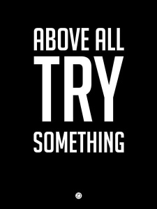 NAXART Studio - Above All Try Something Poster 1