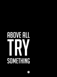 NAXART Studio - Above All Try Something Poster 2