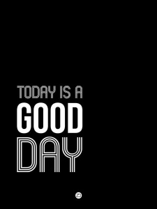 NAXART Studio - Today is a Good Day Poster