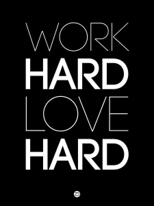 NAXART Studio - Work Hard Love Hard Poster Black