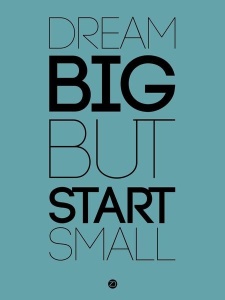 NAXART Studio - Dream Big But Start Small 3