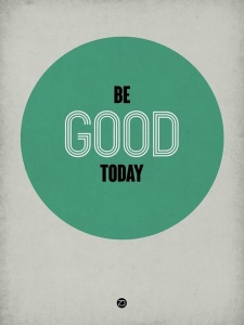 NAXART Studio - Be Good Today 1