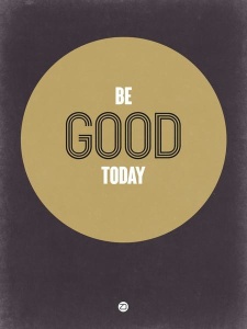 NAXART Studio - Be Good Today 2