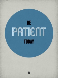 NAXART Studio - Be Patient Today 1