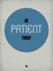 NAXART Studio - Be Patient Today 1