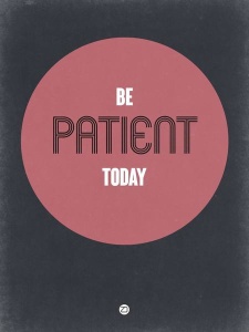 NAXART Studio - Be Patient Today 1