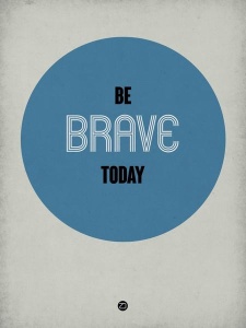 NAXART Studio - Be Brave Today 1