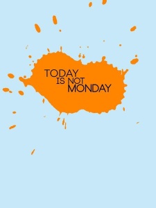 NAXART Studio - Today Is Not Monday Poster 1