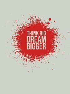 NAXART Studio - Think Big Dream Bigger 1