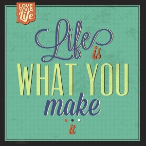 NAXART Studio - Life Is What You Make It