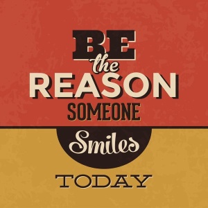 NAXART Studio - Be The Reason Someone Smiles Today