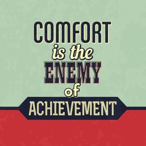 NAXART Studio - Comfort Is The Enemy Of Achievement