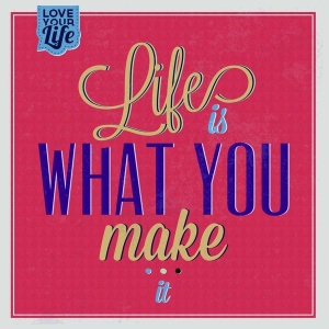 NAXART Studio - Life Is What You Make It 1