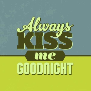 NAXART Studio - Always Kiss Me Goodnight 1