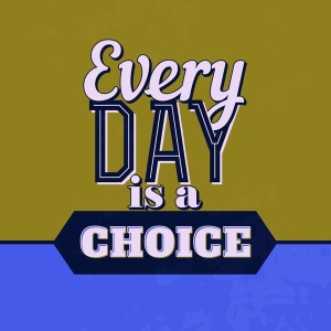 NAXART Studio - Every Day Is A Choice 1