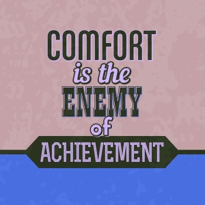 NAXART Studio - Comfort Is The Enemy Of Achievement 1