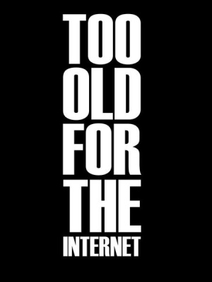 NAXART Studio - Too Old for the Internet Poster Black