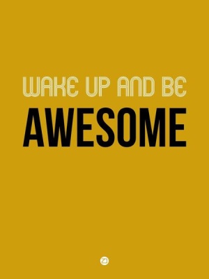 NAXART Studio - Wake Up and Be Awesome Poster Yellow