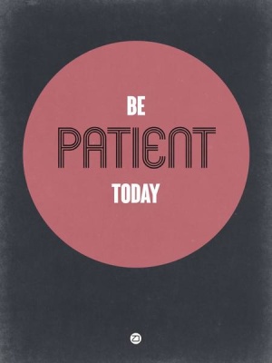 NAXART Studio - Be Patient Today 1