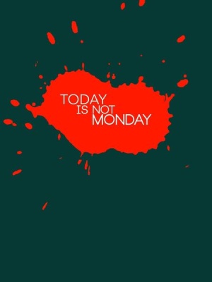 NAXART Studio - Today Is Not Monday Poster 2