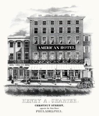 William H. Rease - American Hotel. Henry A. Charter. Chestnut Street, opposite the State House, Philadelphia, 1845